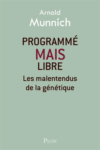Programmé mais libre. Les malentendus de la génétique