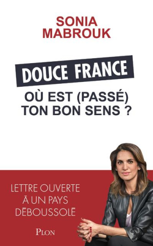 Douce France, où est (passé) ton bon sens ? Lettre ouverte à un pays déboussolé