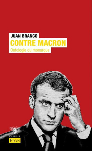 Contre Macron. Ontologie du monarque, Edition revue et corrigée