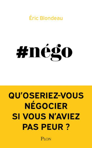 #Nego. Qu'oseriez-vous négocier si vous n'aviez pas peur ?