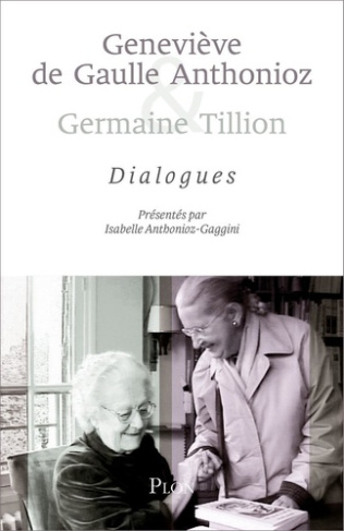 Geneviève de Gaulle Anthonioz - Germaine Tillion : Dialogues