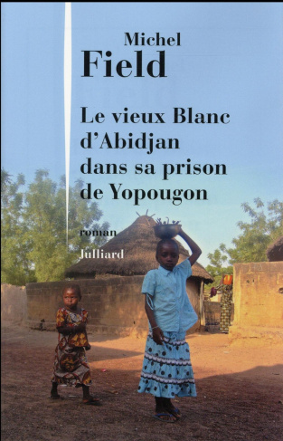 Le vieux blanc d'Abidjan dans sa prison de Yopougon