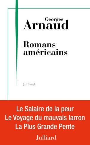 Romans américains. Le salaire de la peur ; Le voyage du mauvais larron ; La plus grande pente