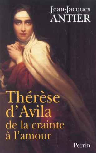 Thérèse d'Avila. De la crainte à l'amour