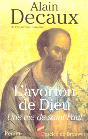 L'avorton de dieu. Une vie de Saint Paul