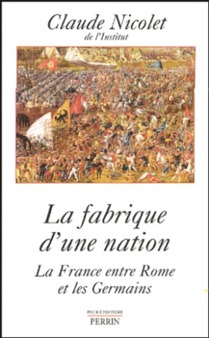 La fabrique d'une nation. La France entre Rome et les Germains