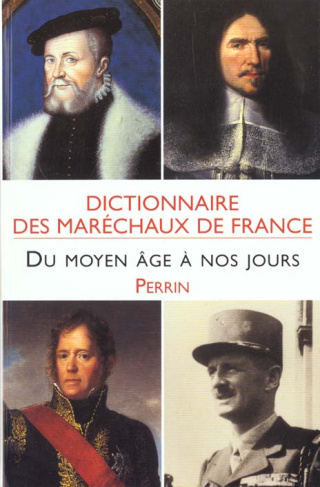 Dictionnaire des maréchaux de France du Moyen Age à nos jours