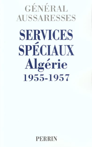 Services spéciaux. Algérie 1955-1957