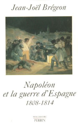Napoléon et la guerre d'Espagne . 1808-1814