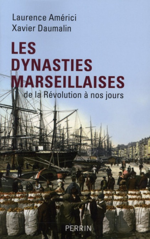 Les dynasties marseillaises. De la Révolution à nos jours