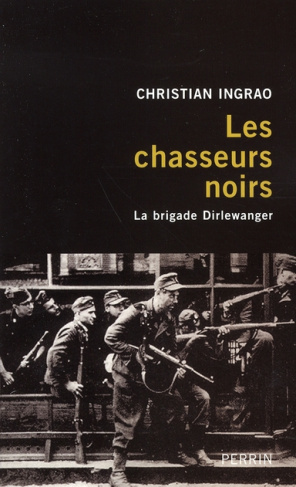 Les chasseurs noirs. La brigade Dirlewanger