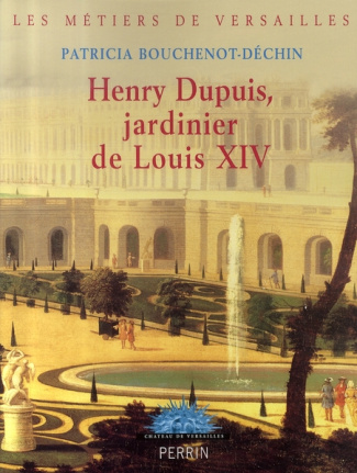 Henry Dupuis, jardinier de Louis XIV