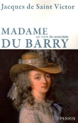 Madame du Barry. Un nom de scandale