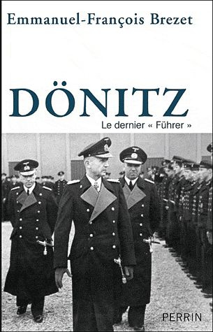 Dönitz. "Le dernier Führer"