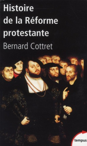 Histoire de la réforme protestante. Luther, Calvin, Wesley XVIe-XVIIIe siècle