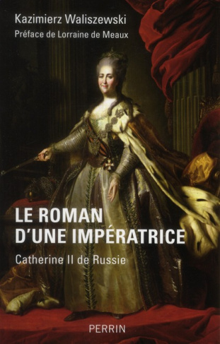 Le roman d'une impératrice. Catherine II de Russie