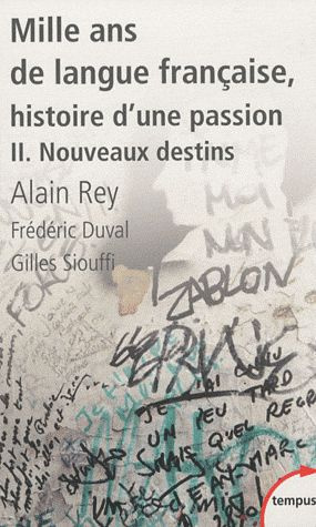 Mille ans de langue française, histoire d'une passion. Tome 2, Nouveaux destins