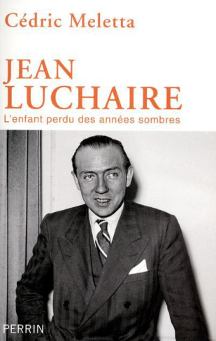 Jean Luchaire (1901-1946). L'enfant perdu des années sombres