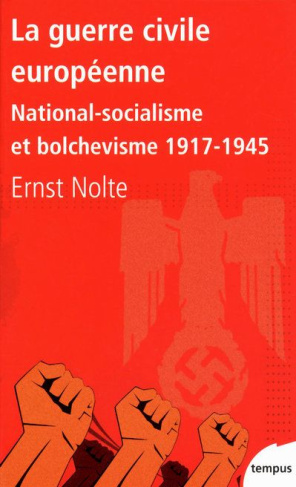 La guerre civile européenne. National-socialisme et bolchevisme 1917-1945