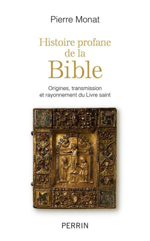 Histoire profane de la Bible. Origines, transmission et rayonnement du Livre saint