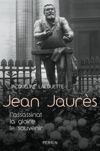 Jean Jaurès. L'assassinat, la gloire, le souvenir