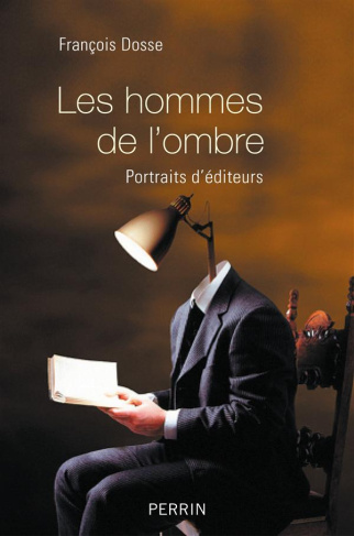 Les hommes de l'ombre. Portraits d'éditeurs