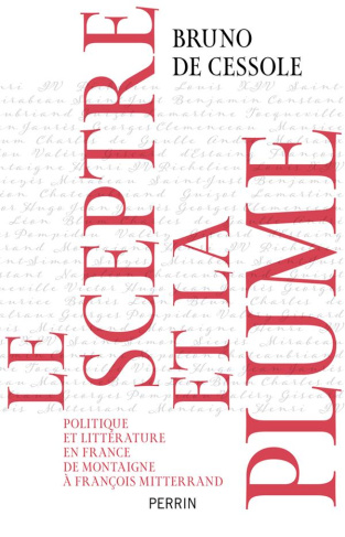Le sceptre et la plume. Politique et littérature en France de Montaigne à François Mitterrand
