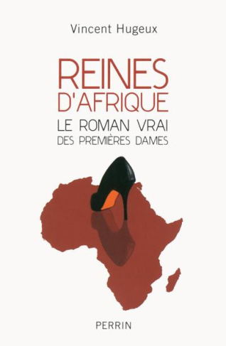 Reines d'Afrique. Le roman vrai des premières dames