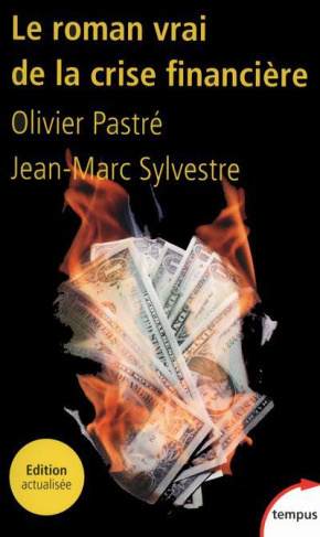 Le roman vrai de la crise financière. Edition revue et augmentée