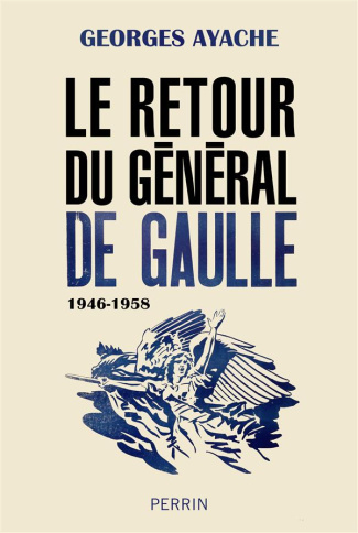 Le retour du général de Gaulle. 1946-1958