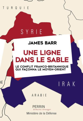 Une ligne dans le sable. Le conflit franco-britannique qui façonna le Moyen-Orient