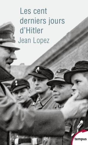 Les cent derniers jours d'Hitler. Chronique de l'apocalypse