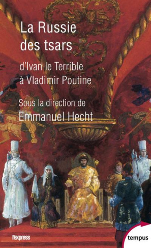 La Russie des tsars. D'Ivan le Terrible à Vladimir Poutine
