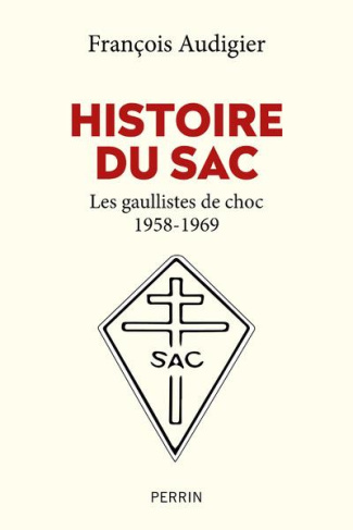 Histoire du SAC. Les gaullistes de choc (1958-1996)