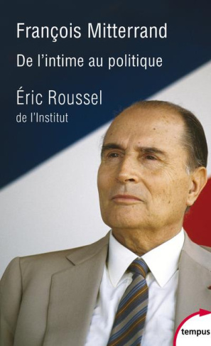 François Mitterrand. De l'intime au politique