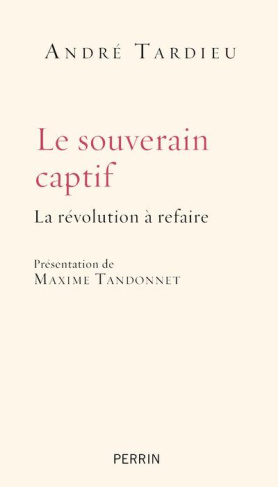 Le souverain captif. La révolution à refaire