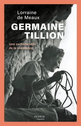 Germaine Tillion. Une certaine idée de la résistance