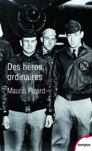Des héros ordinaires. Au coeur de la Seconde Guerre mondiale