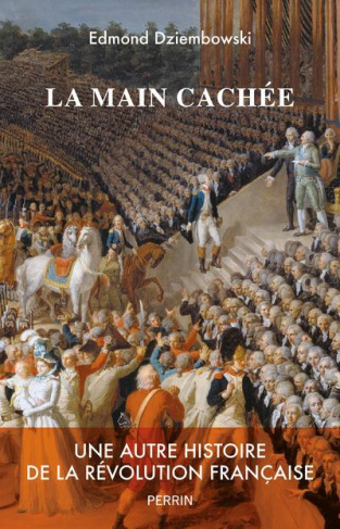 La main cachée. Une autre histoire de la Révolution française