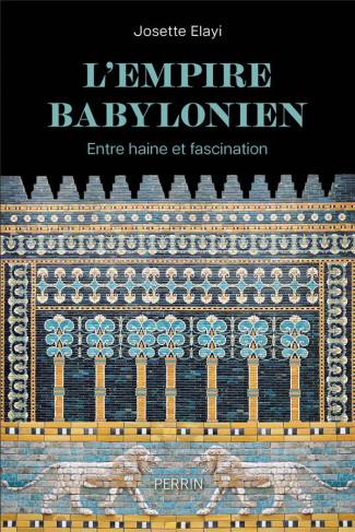 L'Empire babylonien. Entre haine et fascination