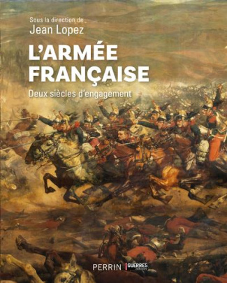 L'armée française. Deux siècles d'engagement