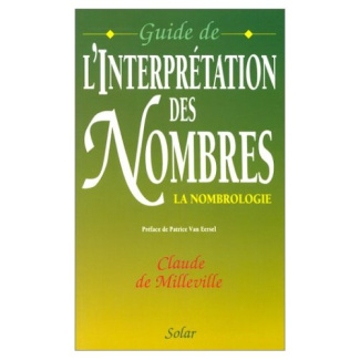 GUIDE DE L'INTERPRETATION DES NOMBRES.. La nombrologie