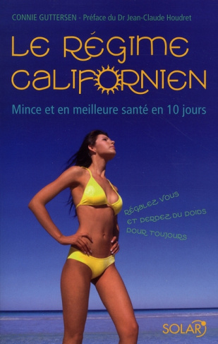 Le régime californien. Mince et en meilleure santé en 10 jours