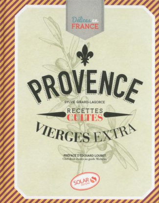 Provence. Recettes cultes, vierges extra