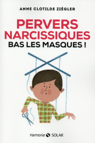 Pervers narcissiques, bas les masques !