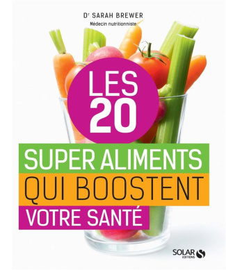 Les 20 super aliments qui boostent la santé