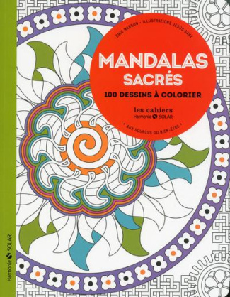 Mandalas sacrés. Aux sources du bien-être, 100 dessins à colorier
