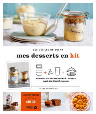 Mes desserts en kit. réalisez vos préparations à l'avance pour des desserts express