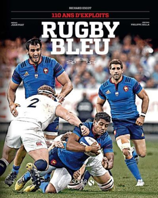 Rugby Bleu. 110 ans d'exploits