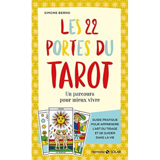 Les 22 portes du tarot. Un parcours pour mieux vivre